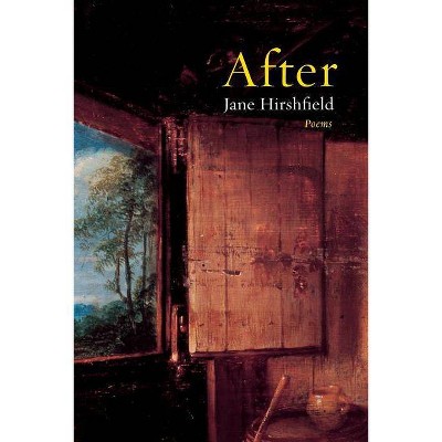 After - by  Jane Hirshfield (Paperback)