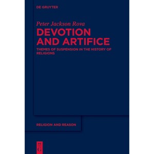 Devotion and Artifice - (Religion and Reason) by  Peter Jackson Rova (Paperback) - 1 of 1