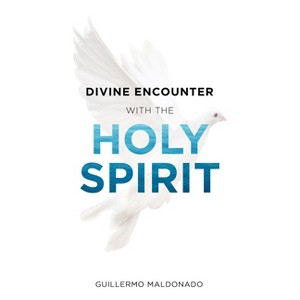 Divine Encounter with the Holy Spirit - by  Guillermo Maldonado (Paperback) - 1 of 1