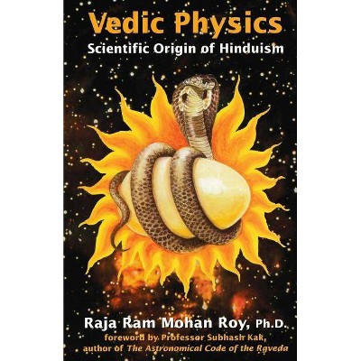 Vedic Physics - by  Raja Ram Mohan Roy (Paperback)