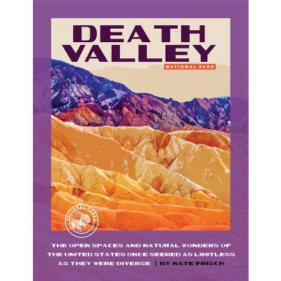 Death Valley National Park - by  Nate Frisch (Paperback)