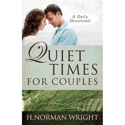 Quiet Times for Couples - by  H Norman Wright (Paperback)