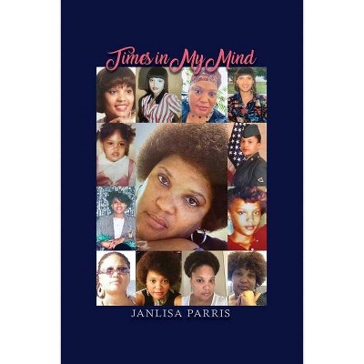 Times in My Mind - by  Janlisa Parris (Paperback)