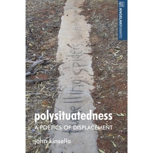Polysituatedness - (Angelaki Humanities) by  John Kinsella (Paperback) - 1 of 1