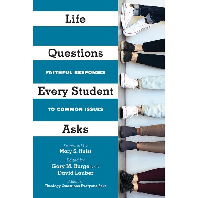 Life Questions Every Student Asks - by  Gary M Burge & David Lauber (Paperback)