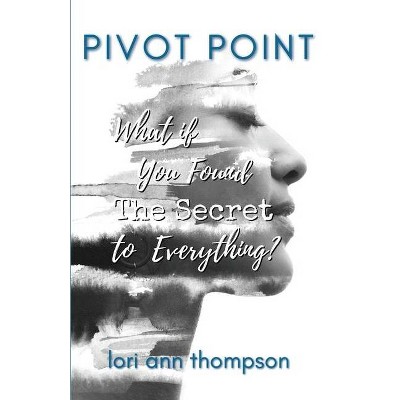 Pivot Point - by  Lori Ann Thompson (Paperback)