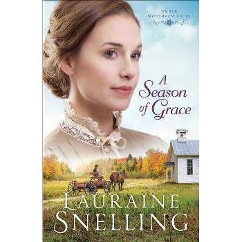 A Season of Grace - (Under Northern Skies) by  Lauraine Snelling (Paperback)