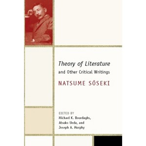 Theory of Literature and Other Critical Writings - (Weatherhead Books on Asia) by  S&#333 & seki Natsume (Paperback) - 1 of 1