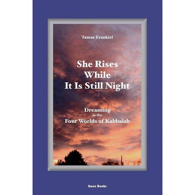 She Rises While It Is Still Night - by  Tamar Frankiel (Paperback)