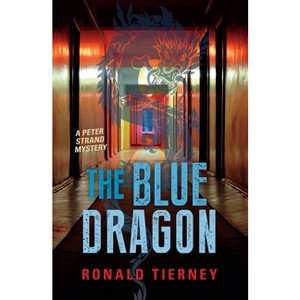 The Blue Dragon - (Peter Strand Mystery) by  Ronald Tierney (Paperback) - 1 of 1