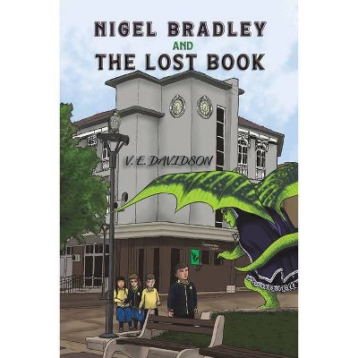 Nigel Bradley and the Lost Book - by  V E Davidson (Paperback)