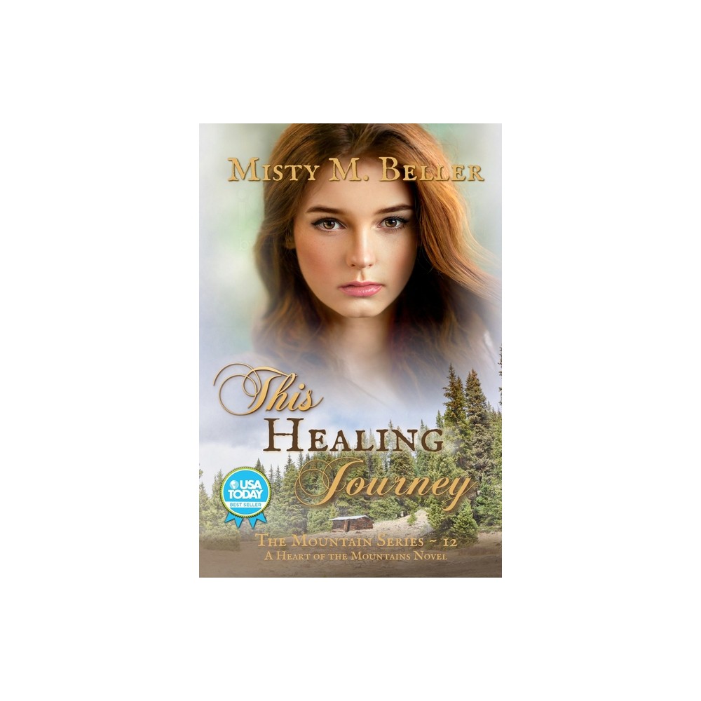 This Healing Journey - (Mountain) by Misty M Beller (Paperback)