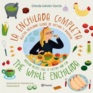 La Enchilada Completa (En Inglés Y Español) / The Whole Enchilada (in English and Spanish) - Bilingual Book - by  Glenda Galván-García (Paperback) - 1 of 1