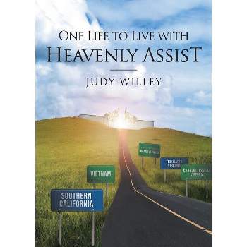 One Life to Live with Heavenly Assist - by  Judy Willey (Paperback)