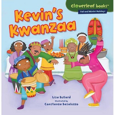 Kevin's Kwanzaa - (Cloverleaf Books (TM) -- Fall and Winter Holidays) by  Lisa Bullard (Paperback)