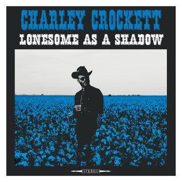 Charley Crockett - Lonesome As A Shadow (CD)