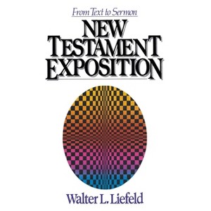 New Testament Exposition - by  Walter L Liefeld (Paperback) - 1 of 1