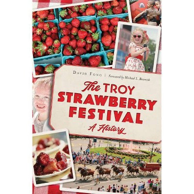 The Troy Strawberry Festival - by  David Fong (Paperback)