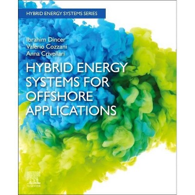 Hybrid Energy Systems for Offshore Applications - by  Ibrahim Dincer & Valerio Cozzani & Anna Crivellari (Paperback)