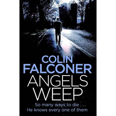 Angels Weep - (Charlie George) by  Colin Falconer (Paperback)