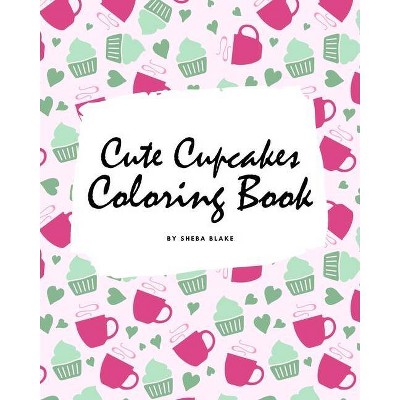 Cute Cupcakes Coloring Book for Children (8x10 Coloring Book / Activity Book) - by  Sheba Blake (Paperback)