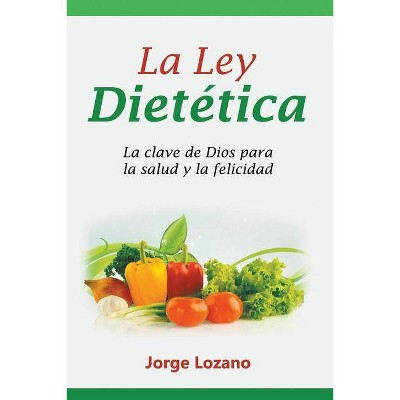 La Ley Dietética - by  Jorge Lozano (Paperback)