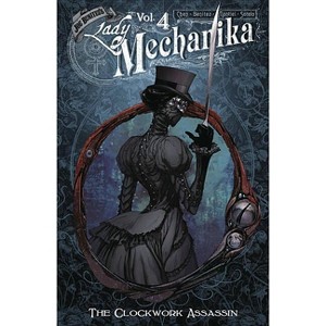Lady Mechanika Volume 4 - by  Joe Benitez & M M Chen (Paperback) - 1 of 1