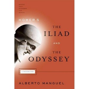 Homer's the Iliad and the Odyssey - (Books That Changed the World) by  Alberto Manguel (Paperback) - 1 of 1