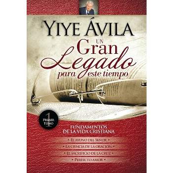 Un Gran Legado Para Este Tiempo - Tomo 1 - by  Yiye Ávila (Paperback)