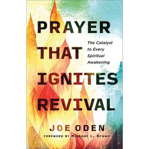 Prayer That Ignites Revival - by  Joe Oden (Paperback) - 1 of 1