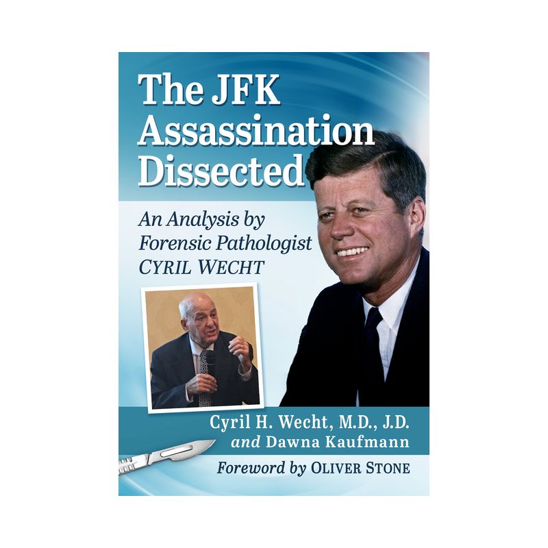 The JFK Assassination Dissected - by  Cyril H Wecht & Dawna Kaufmann (Paperback), 1 of 2