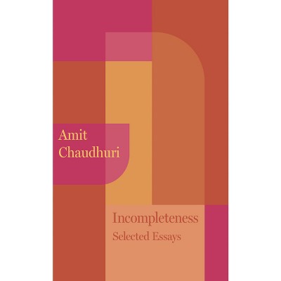 Incompleteness - by  Amit Chaudhuri (Paperback)