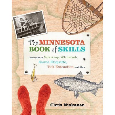 The Minnesota Book of Skills - by  Chris Niskanen (Paperback)