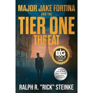 Major Jake Fortina and the Tier-One Threat - by  Ralph R Rick Steinke (Paperback) - 1 of 1