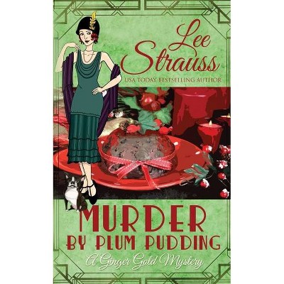 Murder by Plum Pudding - (Ginger Gold Mystery) by  Lee Strauss (Paperback)