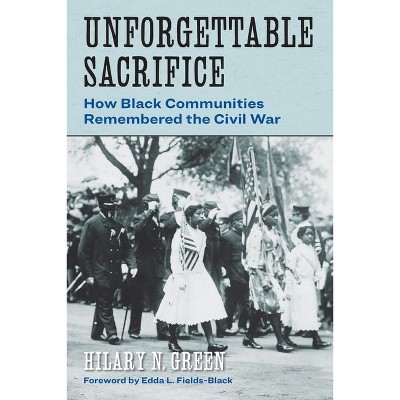 Unforgettable Sacrifice - (Reconstructing America) by Hilary N Green