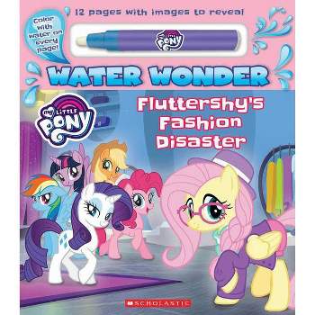 Fashion Disaster (A My Little Pony Water Wonder Storybook) - by  Scholastic (Board Book)