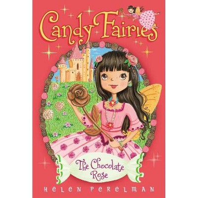 The Chocolate Rose, 11 - (Candy Fairies) by  Helen Perelman (Paperback)