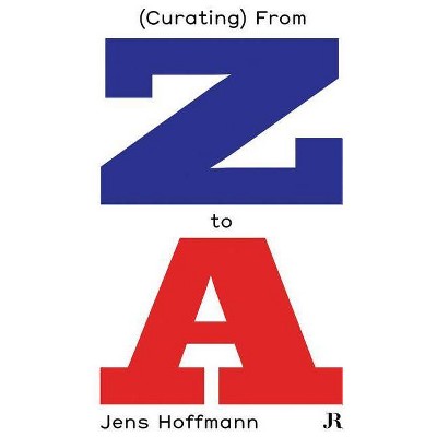 Jens Hoffmann: (Curating) from Z to a - (Hapax) (Paperback)