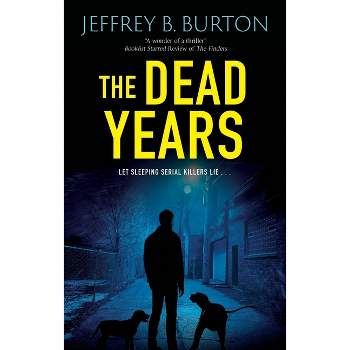 The Dead Years - (Chicago K-9 Thriller) by Jeffrey B Burton