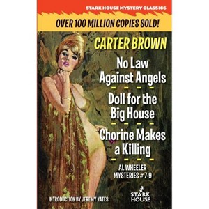 No Law Against Angels / Doll for the Big House / Chorine Makes a Killing - by  Carter Brown (Paperback) - 1 of 1