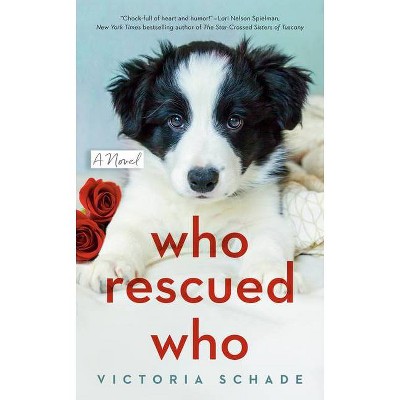 Who Rescued Who - by  Victoria Schade (Paperback)