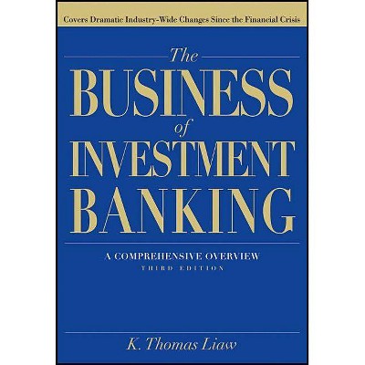 The Business of Investment Banking - 3rd Edition by  K Thomas Liaw (Hardcover)