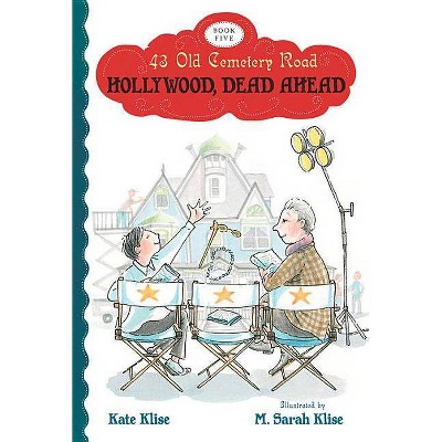 Hollywood, Dead Ahead, 5 - (43 Old Cemetery Road) by  Kate Klise (Paperback)