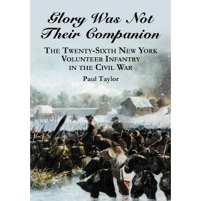 Glory Was Not Their Companion - by  Paul Taylor (Paperback)