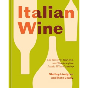 Italian Wine - by  Shelley Lindgren & Kate Leahy (Hardcover) - 1 of 1