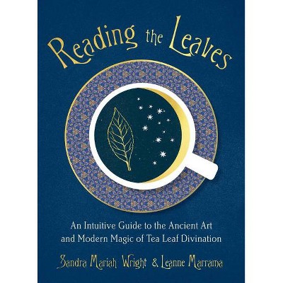 Reading the Leaves - by  Sandra Mariah Wright & Leanne Marrama (Paperback)