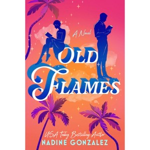 Old Flames - by  Nadine Gonzalez (Paperback) - 1 of 1