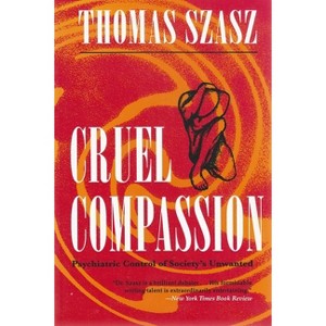 Cruel Compassion - by  Thomas Szasz (Paperback) - 1 of 1