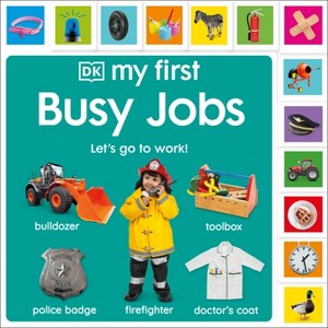 My First Busy Jobs - (My First Tabbed Board Book) by  DK (Board Book) - 1 of 1